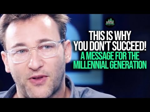 This Is Why You Don&#039;t Succeed - Simon Sinek on The Millennial Generation